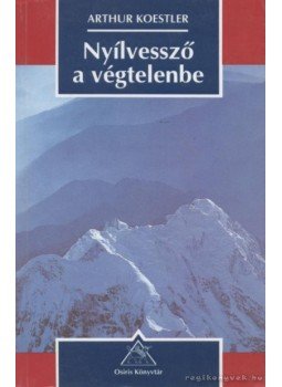 Arthur Koestler - Nyílvessző a végtelenbe Arthur Koestler - Nyílvessző a végtelenbe, Budapest 1998 antikvár könyv