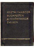 Végh Oszkár - Osztályharcok Budapesten a fehérterror éveiben (mini)