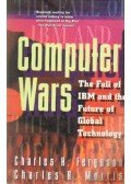 Fergusson, Charles H.,Morris, Charles R. - Computer Wars - The Fall of IBM and the Future of Global Technology