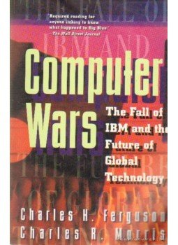 Fergusson, Charles H., Morris, Charles R. - Computer Wars - The Fall of IBM and the Future of Global Technology Fergusson, Charles H., Morris, Charles R. - Computer Wars - The Fall of IBM and the Future of Global Technology, 1994 antikvár könyv
