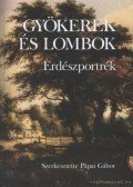 Pápai Gábor - Gyökerek és lombok - Erdészportrék 2.