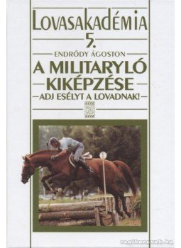 Endrődy Ágoston - A militaryló kiképzése Endrődy Ágoston - A militaryló kiképzése, 0 antikvár könyv