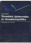 Ferge Zsuzsa - Társadalmi újratermelés és társadalompolitika