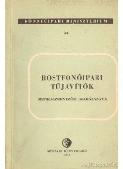 Beck Tamás- Molnár G. István - Rostfonóipari tűjavítók Beck Tamás- Molnár G. István - Rostfonóipari tűjavítók, Budapest 1957 antikvár könyv