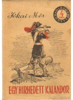 Jókai Mór - Egy hirhedett kalandor Jókai Mór - Egy hirhedett kalandor, Budapest 1954 antikvár könyv