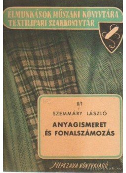 Szemmáry László - Anyagismeret és fonalszámozás Szemmáry László - Anyagismeret és fonalszámozás, 0 antikvár könyv