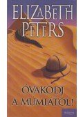 Peters, Elizabeth - Óvakodj a múmiától