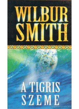 Wilbur Smith - A tigris szeme Wilbur Smith - A tigris szeme, Budapest 1997 antikvár könyv