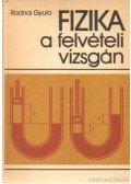 Radnai Gyula - Fizika a felvételi vizsgán