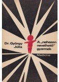 Dr. György Júlia - A "nehezen nevelhető" gyermek