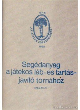 Sajtós Géza - Segédanyag a játékos láb- és tartásjavító tornához Sajtós Géza - Segédanyag a játékos láb- és tartásjavító tornához, 0 antikvár könyv