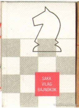 Molnár Károly - Sakk világbajnokok (mini) Molnár Károly - Sakk világbajnokok (mini), Budapest 1977 antikvár könyv