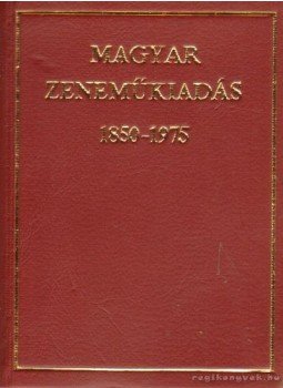 - Magyar Zeneműkiadás 1850-1975 (minikönyv) - Magyar Zeneműkiadás 1850-1975 (minikönyv), Budapest 1975 antikvár könyv