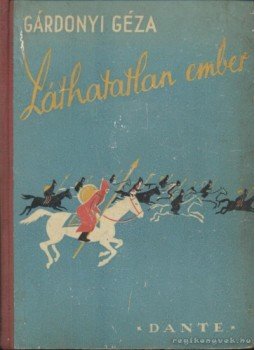 Gárdonyi Géza - Láthatatlan ember Gárdonyi Géza - Láthatatlan ember, Budapest 1944 antikvár könyv