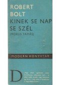 Robert Bolt - Kinek se nap se szél