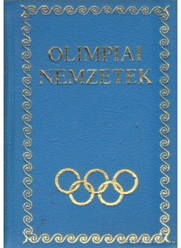Kocsis Mihály- Nagy Tamás dr. - Olimpiai nemzetek (mini) Kocsis Mihály- Nagy Tamás dr. - Olimpiai nemzetek (mini), Budapest 1976 antikvár könyv