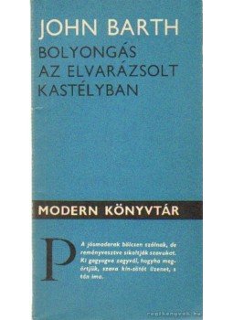 Barth, John - Bolyongás az elvarázsolt kastélyban Barth, John - Bolyongás az elvarázsolt kastélyban, Budapest 1977 antikvár könyv
