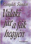 Kányádi Sándor - Valaki jár a fák hegyén