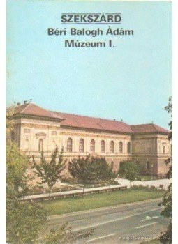 Rappai Zsuzsa - Szekszárd - Béri Balogh Ádám Múzeum I.,  1982 antikvár könyv