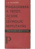 Jerome David Salinger - Magasabbra a tetőt, ácsok - Seymour: Bemutatás