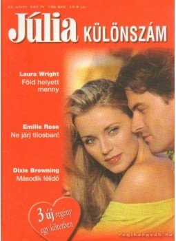 Browning, Dixie, Wright, Laura, Rose, Emillie - Júlia különszám 22. kötet Browning, Dixie, Wright, Laura, Rose, Emillie - Júlia különszám 22. kötet, 2007 antikvár könyv