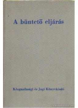 László Jenő dr.- Moldoványi György - A büntető eljárás László Jenő dr.- Moldoványi György - A büntető eljárás, Budapest 1975 antikvár könyv