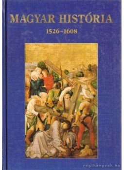 Nagy Gábor - Magyar história 1526-1608 Nagy Gábor - Magyar história 1526-1608, Debrecen 0 antikvár könyv
