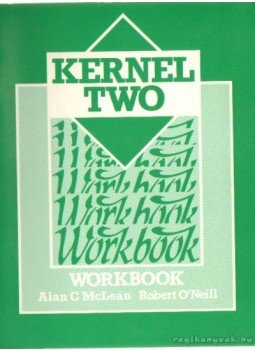 McLean, Alan C, Robert O'Neill - Kernel two - Workbook McLean, Alan C, Robert O'Neill - Kernel two - Workbook, 1985 antikvár könyv