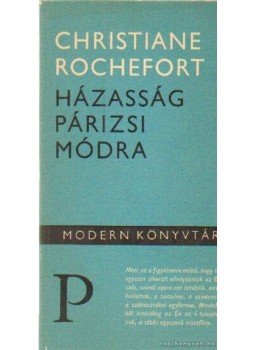Rochefort, Christiane - Házasság párizsi módra Rochefort, Christiane - Házasság párizsi módra, Budapest 1968 antikvár könyv