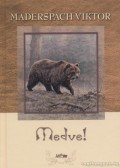 Maderspach Viktor - Medve!