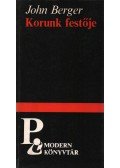 Berger, John - Korunk festője