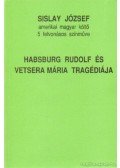 Sislay József - Habsburg Rudolf és Vetsera Mária tragédiája