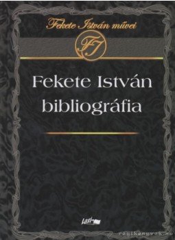 Dr. Horváth József (szerk.) - Fekete István bibliográfia Dr. Horváth József (szerk.) - Fekete István bibliográfia, Szeged 2008 antikvár könyv