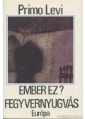 Primo Levi - Ember ez? / Fegyvernyugvás