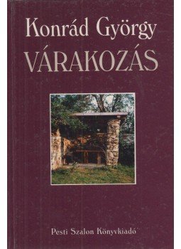Konrád György - Várakozás Konrád György - Várakozás, Budapest 1995 antikvár könyv