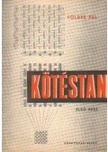 Földes Pál - Kötéstan I. rész