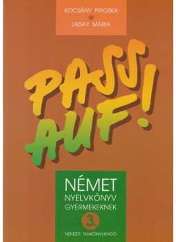 Kocsány Piroska, Liksay Mária - Pass auf! - Német nyelvkönyv gyermekeknek 3. Kocsány Piroska, Liksay Mária - Pass auf! - Német nyelvkönyv gyermekeknek 3., Budapest 2005 antikvár könyv