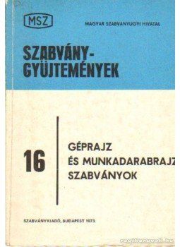Mányai Tibor - Géprajz és munkadarabrajz szabványok Mányai Tibor - Géprajz és munkadarabrajz szabványok, Budapest 1973 antikvár könyv