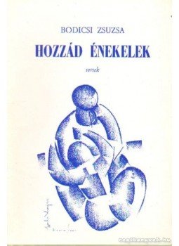 Bodicsi Zsuzsa - Hozzád énekelek Bodicsi Zsuzsa - Hozzád énekelek, 0 antikvár könyv