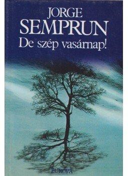 Semprun, Jorge - De szép vasárnap! Semprun, Jorge - De szép vasárnap!, Budapest 1992 antikvár könyv