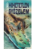 Walter Lord - Hihetetlen győzelem