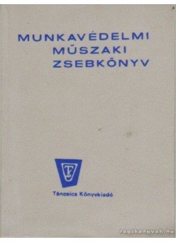 Bernhardt György - Munkavédelmi műszaki zsebkönyv Bernhardt György - Munkavédelmi műszaki zsebkönyv, Budapest 1974 antikvár könyv