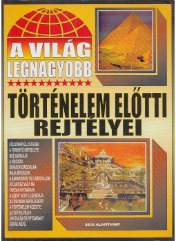 Bolyki Tamás - A világ legnagyobb történelem előtti rejtélyei Bolyki Tamás - A világ legnagyobb történelem előtti rejtélyei, Budapest 2000 antikvár könyv