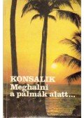 Heinz G. Konsalik - Meghalni a pálmák alatt