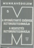 Kemenczés József,Karsai István Dr. - A nyomástartó edények biztonságtechnikája - A hegesztés biztonságtechnikája