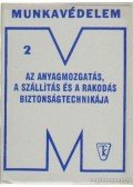 Felföldi László dr. - Az anyagmozgatás, a szállítás és a rakodás biztonságtechnikája