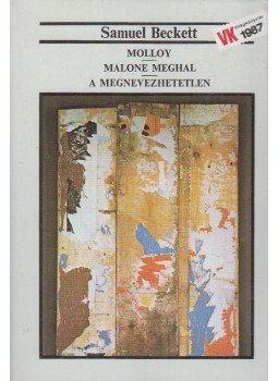 Samuel Beckett - Molloy / Malone meghal / A megnevezhetetlen Samuel Beckett - Molloy / Malone meghal / A megnevezhetetlen, Budapest 1987 antikvár könyv