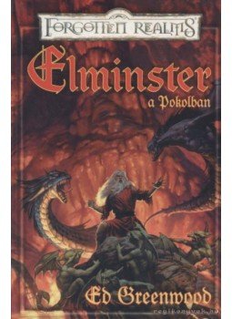Greenwood, Ed - Elminster a Pokolban Greenwood, Ed - Elminster a Pokolban, Budapest 2002 antikvár könyv