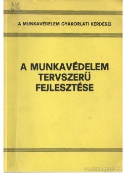 Repa Imre - A munkavédelem tervszerű fejlesztése Repa Imre - A munkavédelem tervszerű fejlesztése, Budapest 1985 antikvár könyv