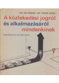 Irk Ferenc Dr.,Fehér Lenke - A közlekedési jogról és alkalmazásáról mindenkinek